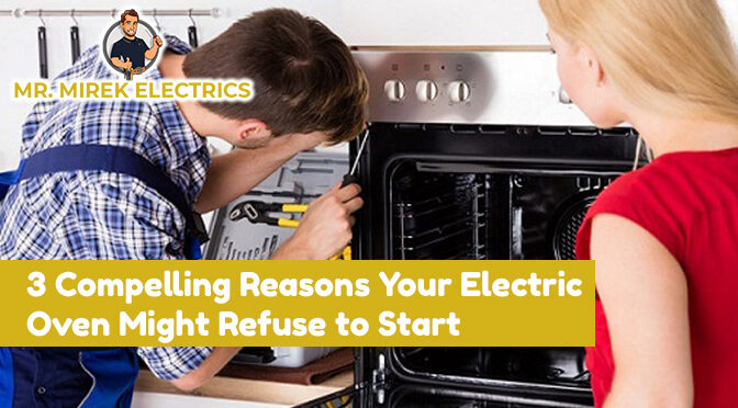 3 Compelling Reasons Your Electric Oven Might Refuse to Start