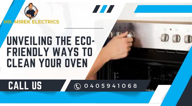 Unveiling the Eco-friendly Ways to Clean Your Oven